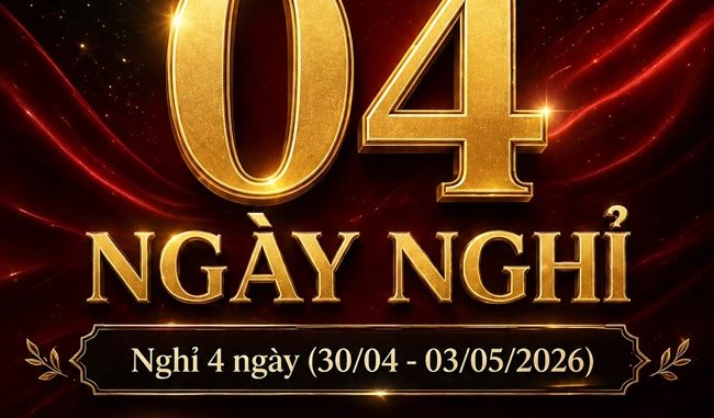 Thông báo lịch nghỉ lễ 30/4 và 1/5 năm 2026 chính thức
